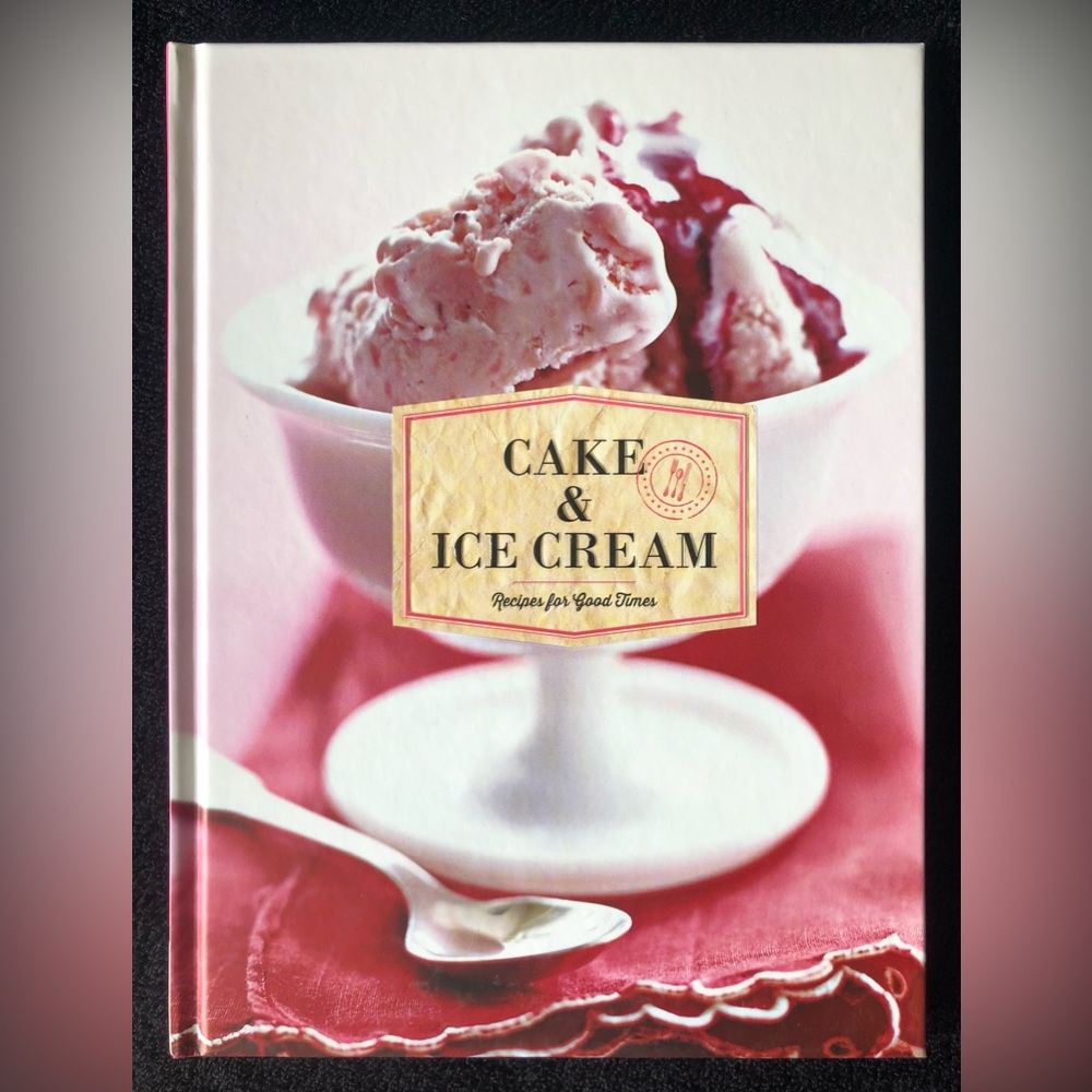 Cake and Ice Cream : Recipes for Good Times by Chronicle Books (2015, Hardcover)